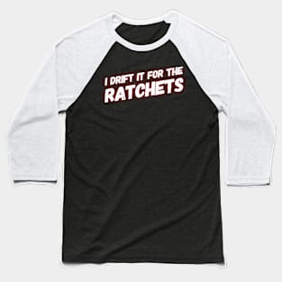 I Drift It For The Rachets Baseball T-Shirt